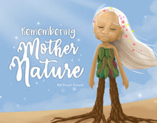 Load image into Gallery viewer, Remembering Mother Nature
